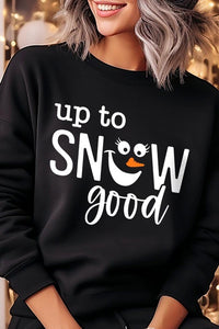 Up To Snow Good Graphic Fleece Sweatshirts